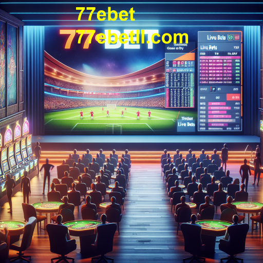 Apostas Ao Vivo na 77ebet: A Nova Era das Apostas Esportivas